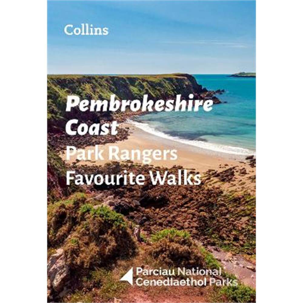 Pembrokeshire Coast Park Rangers Favourite Walks: 20 of the best routes chosen and written by National park rangers (Paperback) - National Parks UK